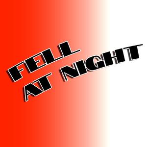 FELL AT NIGHT