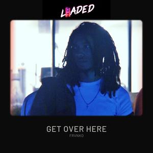 Get Over Here (Explicit)