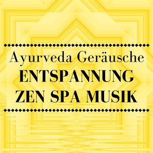 Entspannung Zen Spa Musik, Ayurveda Geräusche