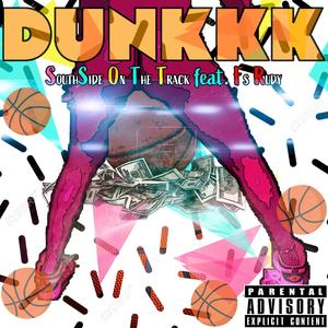Dunkkk (feat. FS Rudy) [Explicit]
