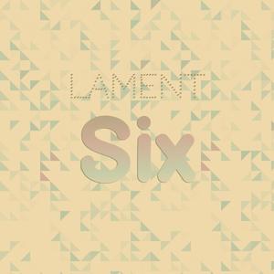 Lament Six