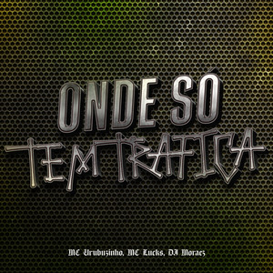 Onde Só Tem Trafica (Explicit)