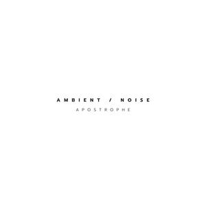 Ambient / Noise