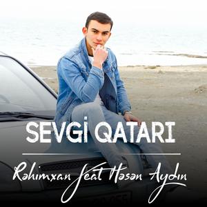 Sevgi Qatarı(feat. Həsən Aydın)