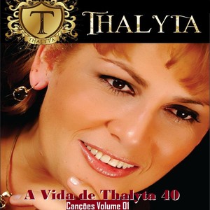 A Vida de Thalyta 40 Canções, Vol. 01