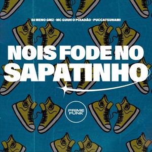 Nois Fode No Sapatinho (Explicit)