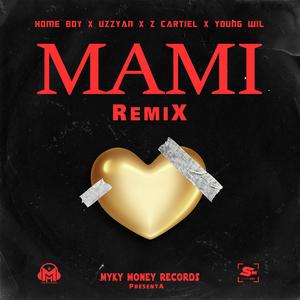 Mami (feat. Young Wil RD, Homeboy, Uzzyan & Z Cartiel) (Remix|Explicit)