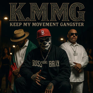 K.M.M.G (KEEP MY MOVEMENT GANGSTER) (feat. SHADOW BOY, MR. M.I.H & Wispero On The Hook|Explicit)
