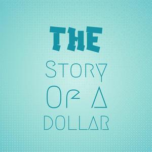 The Story Of A Dollar