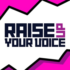 Raise Up Your Voice