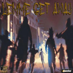 LEMME GET AWAY (Explicit)