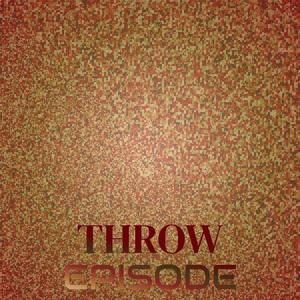 Throw Episode