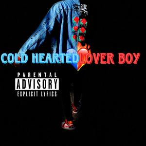 Cold Hearted Lover Boy (Explicit)