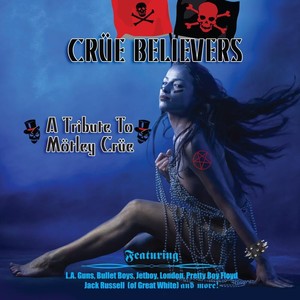 Crüe Believers - A Tribute To M?Tley Crüe