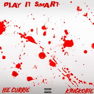 Play It Smart (feat. Lee Currie) [Explicit]