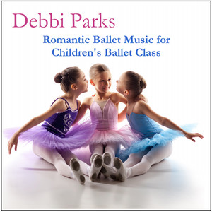 Romantic Ballet Music for Children's Ballet Class