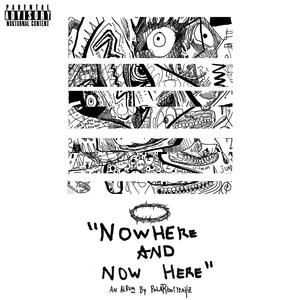 NOWHERE AND NOW HERE: An Album by Polarboiyeahz (Explicit)