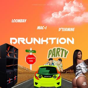 Drunktion Party (feat. MAC - I, LOOMBAY & D"TERMINE)