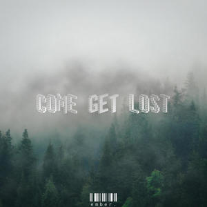 come get lost