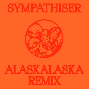 Sympathiser (ALASKALASKA Remix)