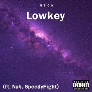 Lowkey (feat. Nub & SpeedyFight) [Explicit]