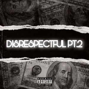 Disrespectful Pt 2 (Explicit)