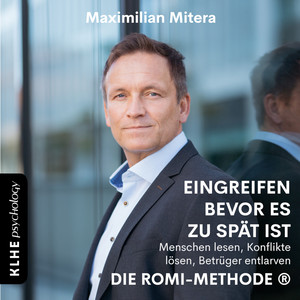 Die ROMI-METHODE® (Eingreifen bevor es zu spät ist. Menschen lesen, Konflikte lösen und Betrüger entlarven)