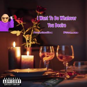 I Want To Do Whatever You Desire (feat. Prod.Geolied & Prod.Jae) [Remastered Version]