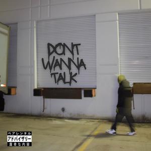 DONT WANNA TALK (Explicit)