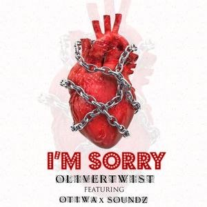 I'm Sorry (feat. Otiwa & Soundz) [Explicit]