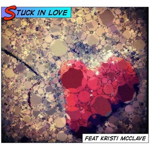 Stuck in Love (feat. Kristi McClave)
