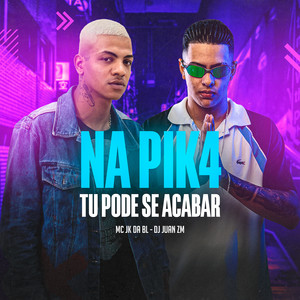 MC JK Da BL - Na Pik4 Tu Pode Se Acabar (Explicit)