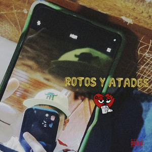 Rotos y Atados (Explicit)