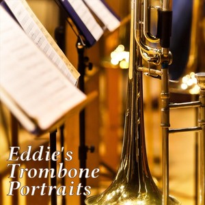 Eddie's Trombone Portraits