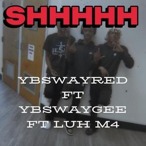 Shhhh (feat. Luh m4 & Ybswaygee) [Explicit]