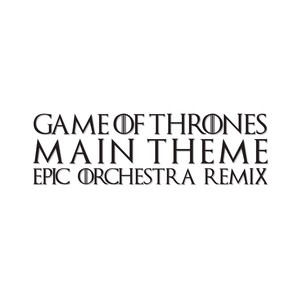 Game of Thrones Main Theme (Epic Orchestra Remix)