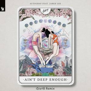Autograf-Ain't Deep Enough (iDiot8 Remix)