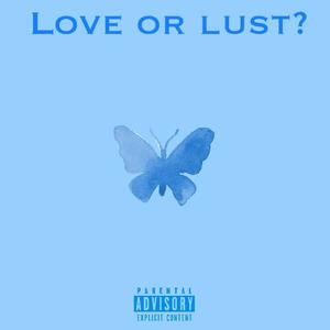 Love or Lust? (Explicit)