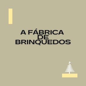 A FÁBRICA DE BRINQUEDOS