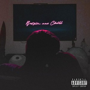 Netflix And Chill (Explicit)