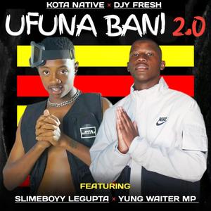 Ufuna Bani 2.0 (feat. Slimeboyy LeGupta, Kota Natives & Djy Fresh)