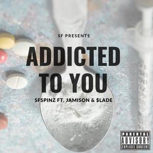 Addicted to you (feat. Jamison Wray & $lade) [Explicit]