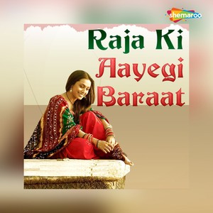 Raja Ki Aayegi Barat