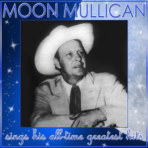 Moon Mullican Sings His All-Time Greatest Hits