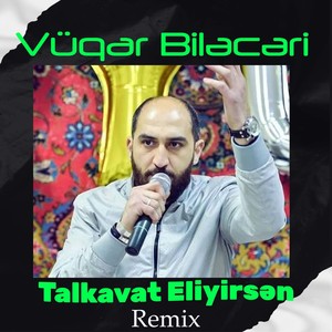 Talkavat Eliyirsən (Remix)