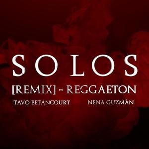 Solos (Remix Reggaeton) [Explicit]