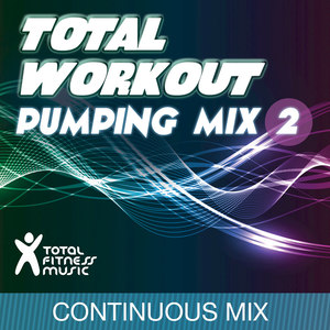 Total Workout Pumping Mix, Vol. 2 (for running, cardio machines, gym workouts & general fitness)