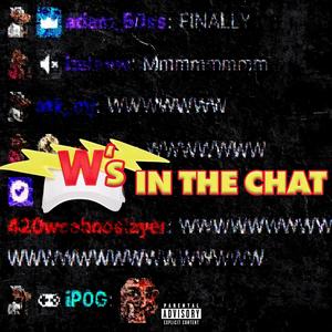 Ws IN THE CHAT (Explicit)