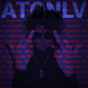 ATONLV (Reguetón) (Explicit)