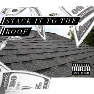Stack it to the roof (feat. SPLASHONEM)